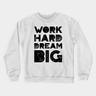 Work Hard Dream Big Crewneck Sweatshirt